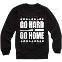 Go Hard or Go Home Sweatshirt