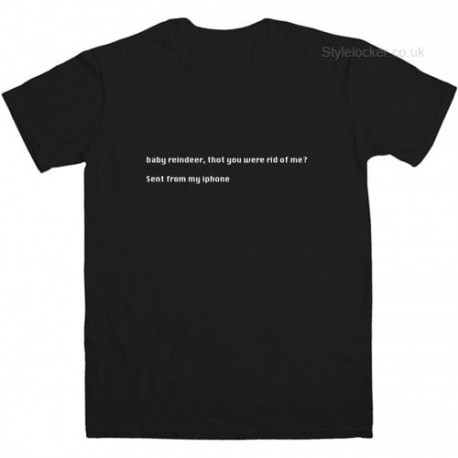 Baby Reindeer, Thot You Were Rid Of Me? Sent From My Iphone Baby Reindeer Tv Netflix Series T-Shirt